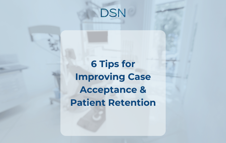 6 Tips for Improving Case Acceptance & Patient Retention