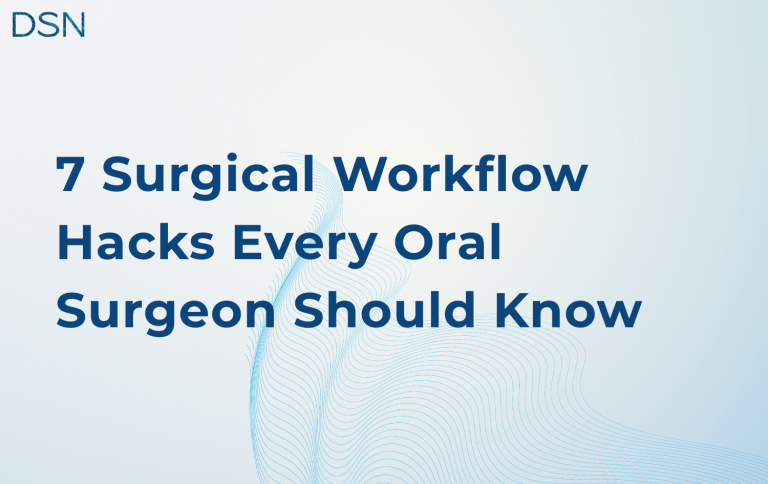 7 Surgical Workflow Hacks Every Oral Surgeon Should Know 10 7 Surgical Workflow Hacks Every Oral Surgeon Should Know
