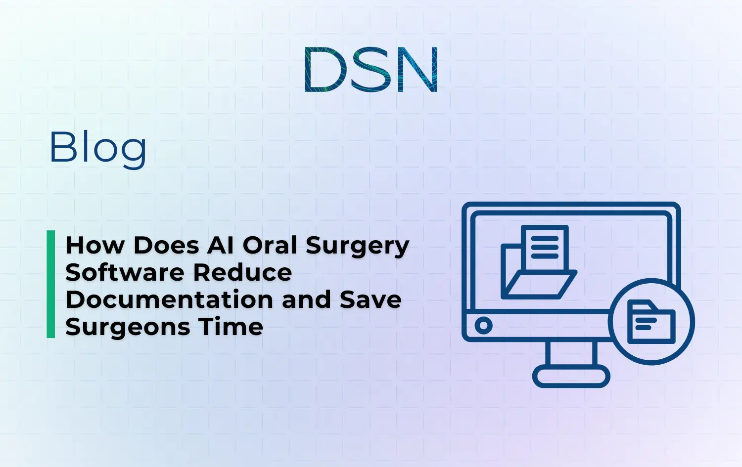 How Does AI Oral Surgery Software Reduce Documentation and Save Surgeons Time